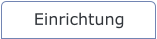 Einrichtung