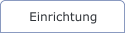 Einrichtung